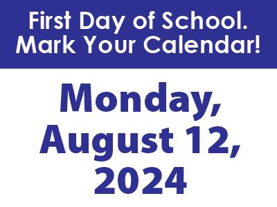 First Day of School - Monday, August 12, 2024