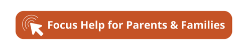Parents Need Help with  Focus? Click Here