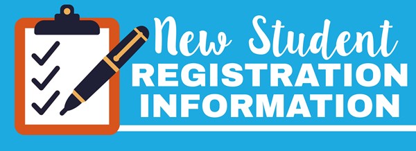 NEW STUDENT REGISTRATION INFORMATION
