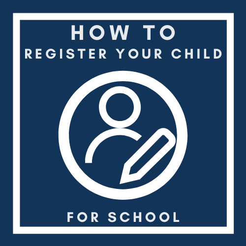   How to Register My Child for School
