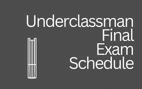  Underclassmen Exam Schedule and Information 